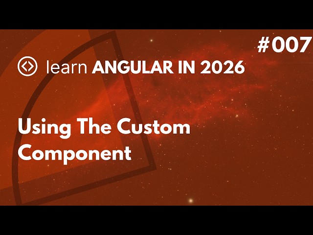 Learn Angular In 2026 - #007 - Using The Custom Component