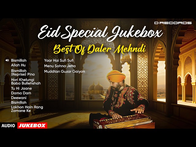 Eid Special Jukebox 2026 🌙 | Best of Daler Mehndi | Sufi Songs & Soulful Hits | Full Audio