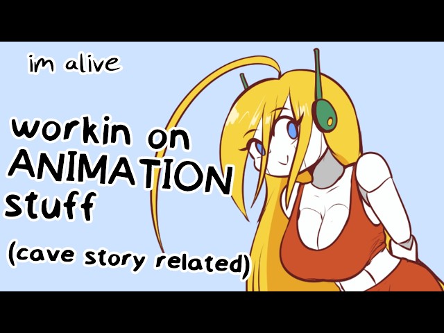 im alive (and working on some animation thingy + Cave Story)