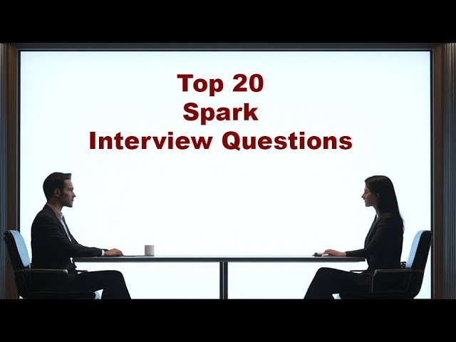 Top 20 Apache Spark Interview Questions
