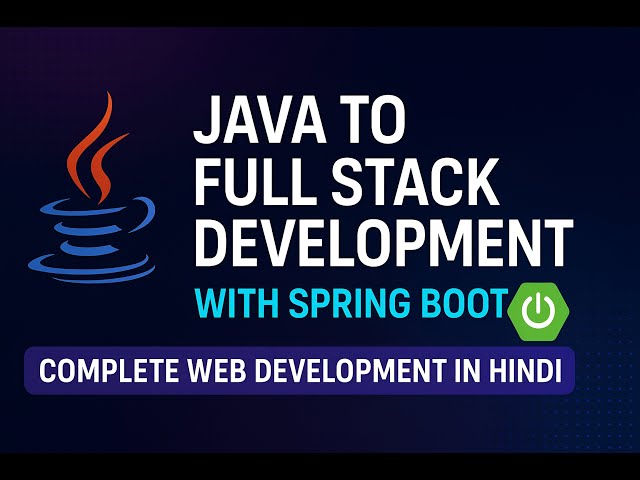 Java to Full Stack Development with Spring Boot | Complete Web Development Series in Hindi