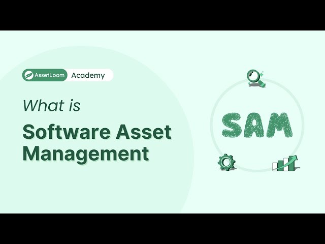 What is Software Asset Management (SAM)? | Explained in 5 mins | assetloom.com