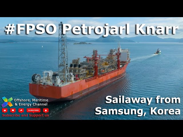 FPSO Petrojarl Knarr - Sailaway from Samsung Korea