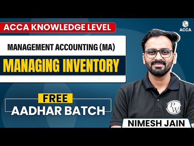 ACCA Knowledge Level MA | Managing Inventory | Aadhar Batch Class | ACCA By PW