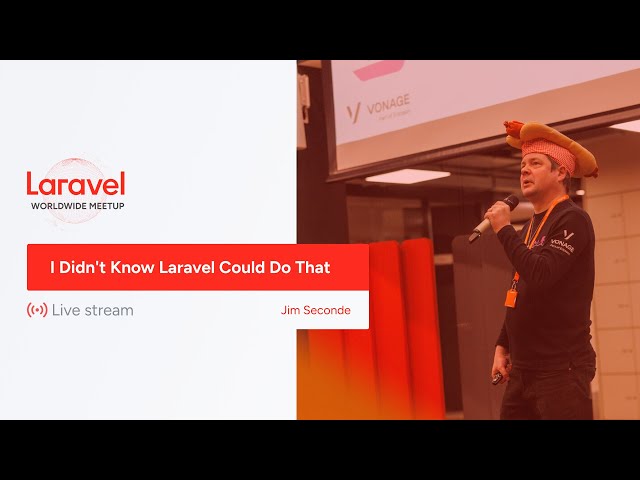 Laravel Worldwide Meetup - I Didn't Know Laravel Could Do That
