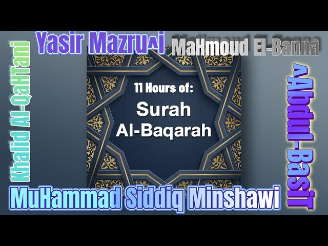 11 Hours of Surat Al-Baqarah (Play All Night or in the House While Away - Low or Loud)