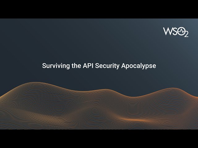 Surviving the API Security Apocalypse, WSO2 Webinar