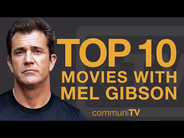Top 10 Mel Gibson Movies