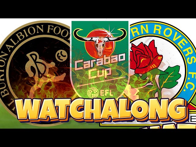 Burton Albion vs Blackburn Rovers | 🔴 LIVE: 2026/27 Carabao Cup Watchalong 🏆