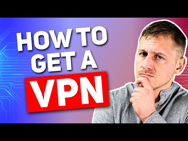 How to Get VPN Easily without Hassle
