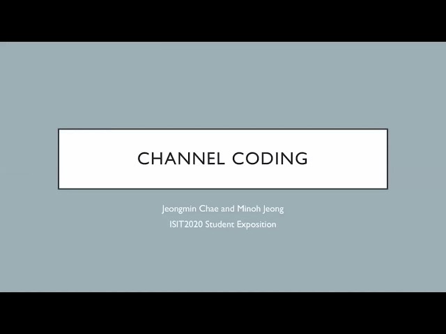 ISIT 2020 Student Video Exposition -- Channel Coding