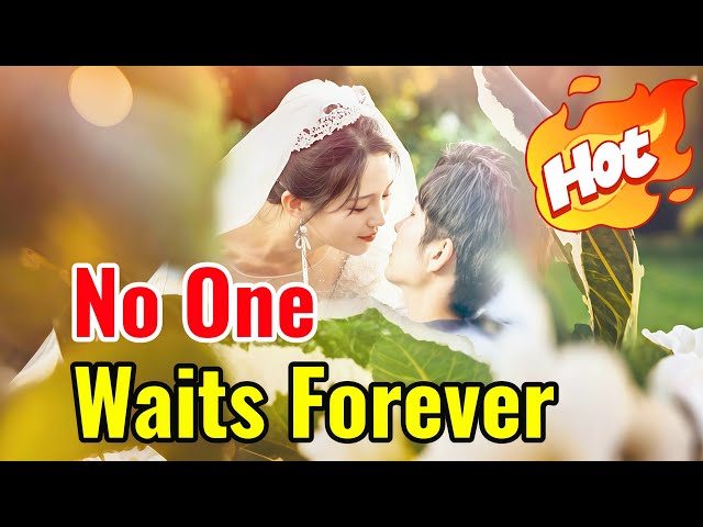 No One Waits Forever (DUBBED) | Hot Drama#dramabox#drama#movie