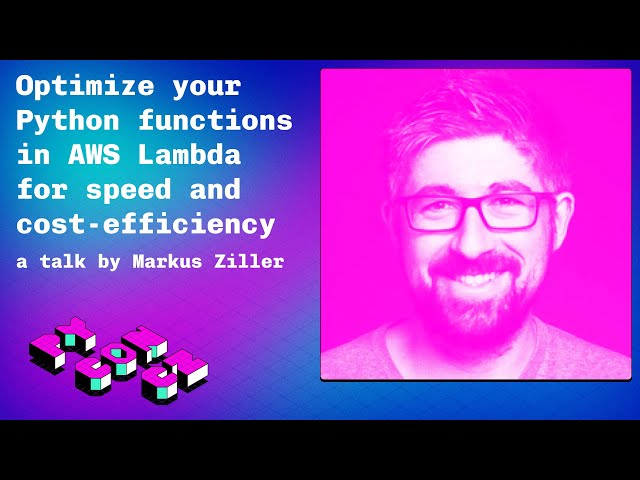 Markus Ziller: Optimize your Python functions in AWS Lambda for speed and cost‑efficiency