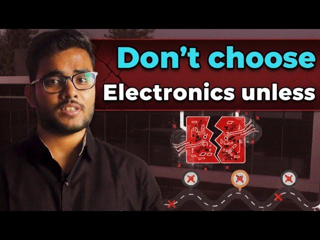 Don't choose Electronics engineering unless you know this!