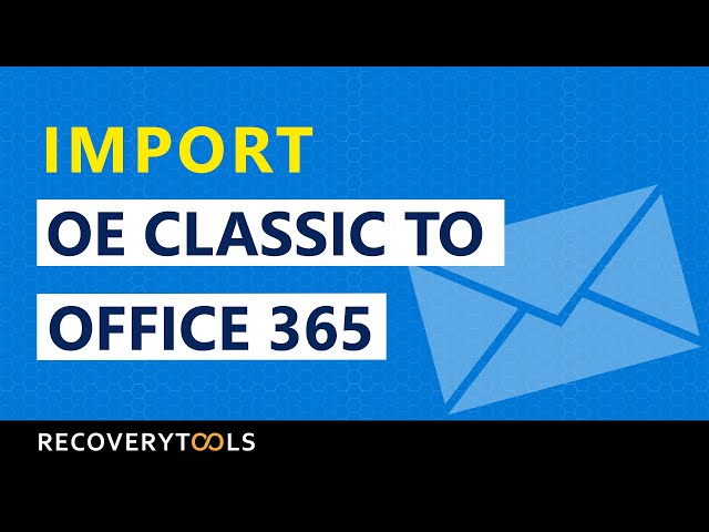 How to Transfer OE Classic to Office 365 Webmail Account