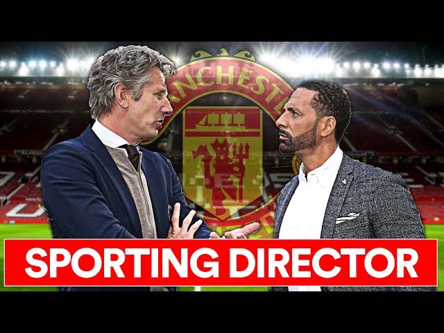MAN UTD'S NEW SPORTING DIRECTOR: ALL YOU NEED TO KNOW