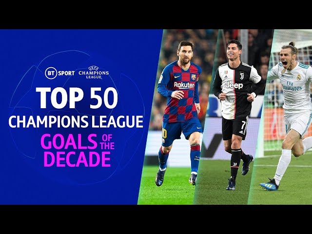 Top 50 UEFA Champions League Goals of the Decade (2010-2019)