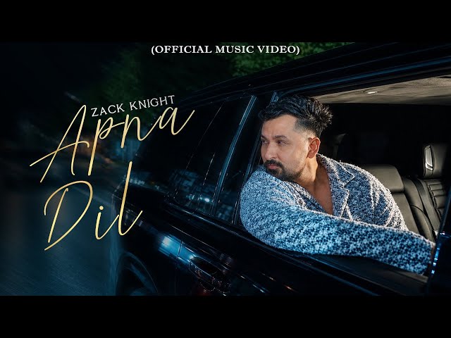Zack Knight - Apna Dil (Official Video)