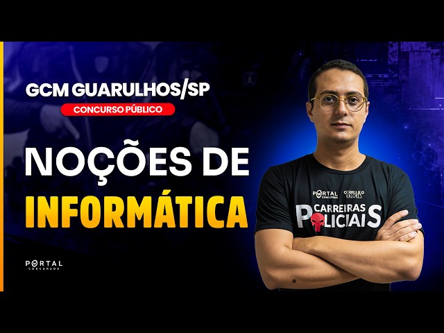 GCM GUARULHOS/SP CIVIL SERVICE EXAM: COMPUTER CONCEPTS | With Prof. Danilo Vilanova