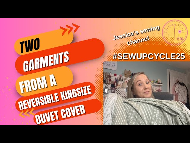 #sewupcycle25 two garments from a reversible king size duvet 