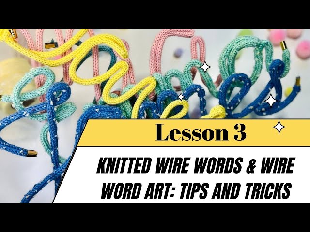 Knitted Wire Name Tutorial | Yarn & Wire Comparison + I-Cord Lettering Tips