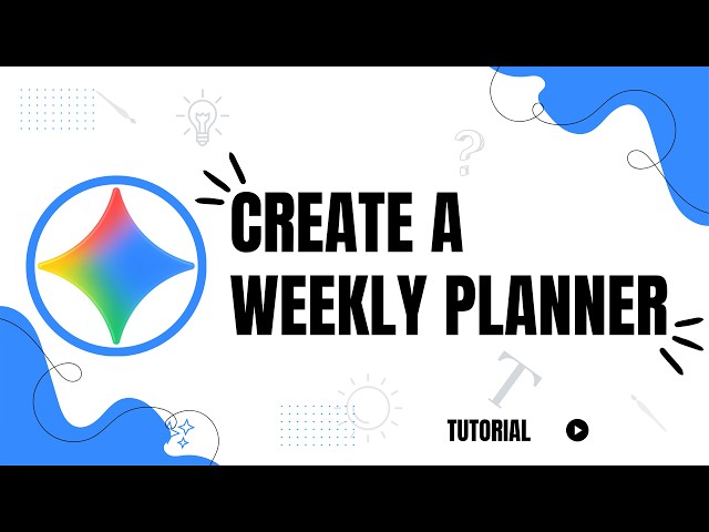 How to Create a Weekly Planner in Gemini AI
