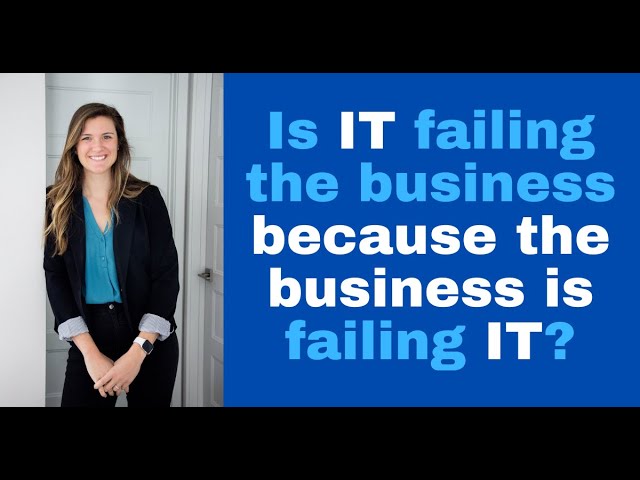 Are IT failing the business because the business is failing IT?