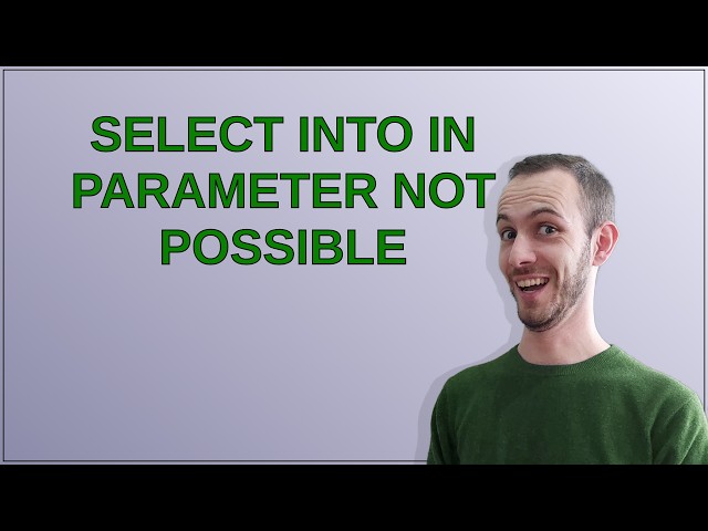 SELECT INTO IN Parameter not possible