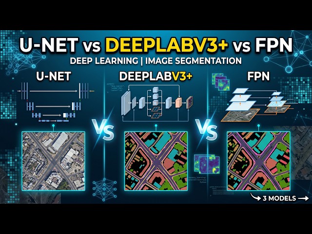 U-Net vs DeepLabV3+ vs FPN | Deep Learning for Image Segmentation