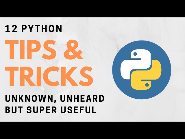 12 Python Tips & Tricks That You Aren't Using But Should