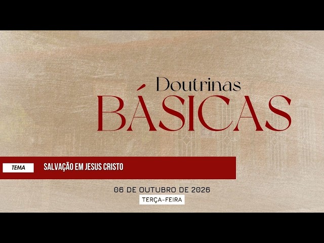 06/10/2026 - [Doutrinas Básicas] - Igreja Cristã Maranata - "Salvação em Jesus Cristo"
