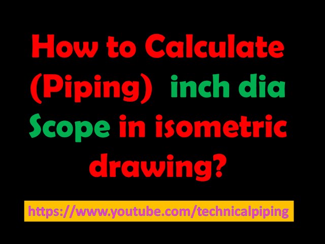 Piping_Find the Scope of Inch dia in Isometric drawing