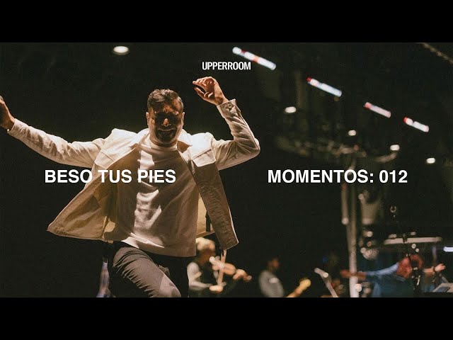 Beso Tus Pies - UPPERROOM | Momentos: 012 (Latino America)