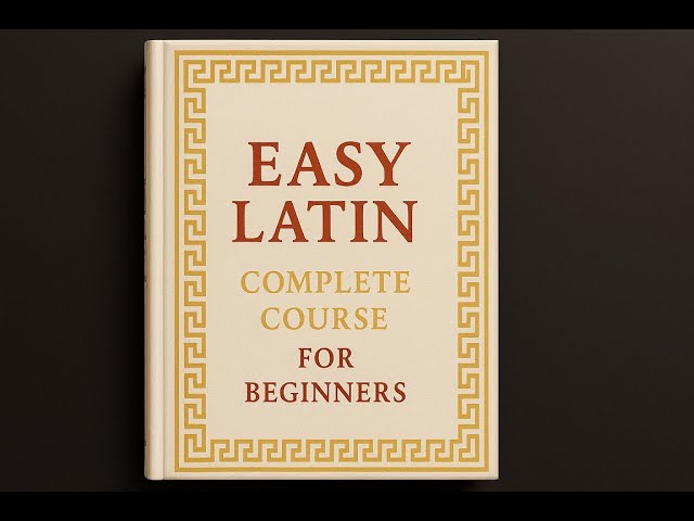 Easy Latin Complete Course for Beginners