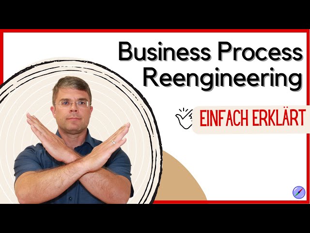 Business Process Reengineering - einfach erklärt
