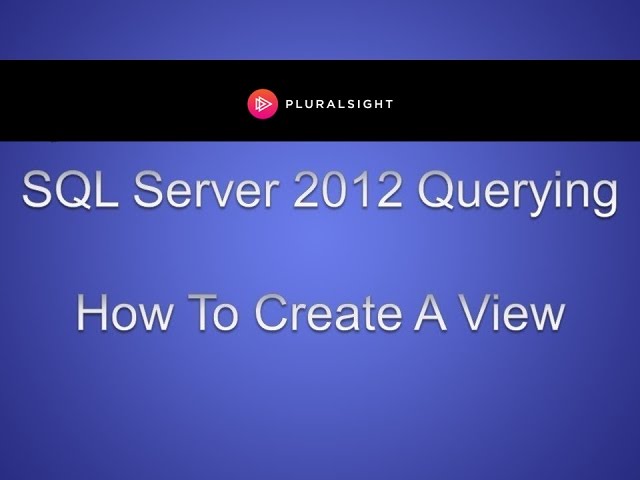 SQL Server 2012 Querying - How To Create A View