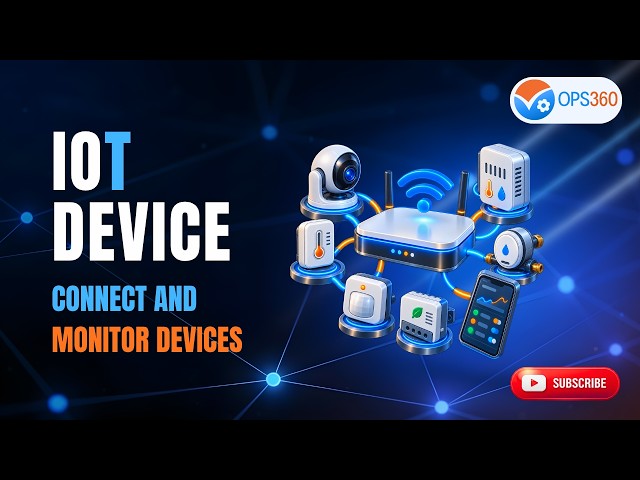 OPS360 IoT Devices | Device Registration, Calibration & Drift Alerts