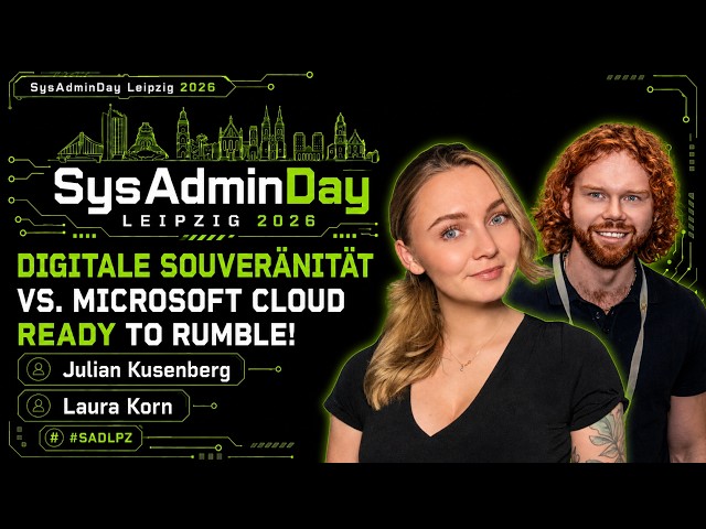 SysAdminDay 2026  - Laura Korn & Julian Kusenberg - Digitale Souveränität vs. Microsoft Cloud