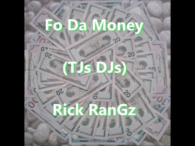 Fo Da Money TJs DJs   Rick RanGz Vid