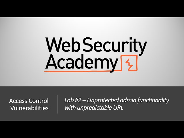 Broken Access Control - Lab #2 Unprotected admin functionality with unpredictable URL | Long Version