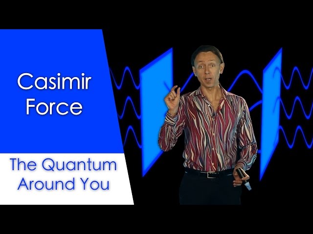 Casimir force: The Quantum Around You. Ep 6