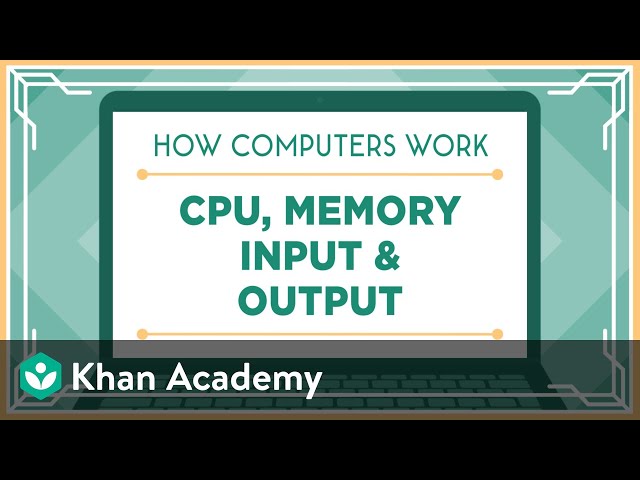Khan Academy and Code.org | CPU, Memory, Input & Output