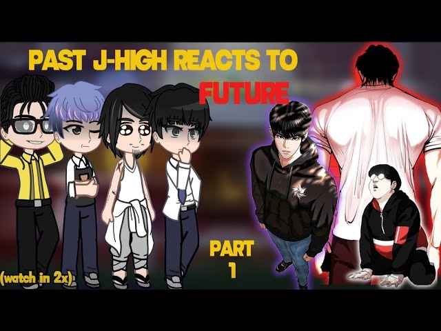 Past J-high (+Gun) react to future || PART-1 || PLAY IN 2X || Gacha reaction || -Lookism-
