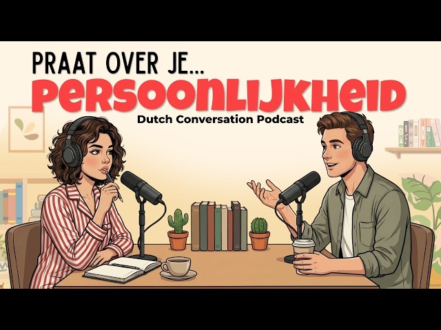 How to Talk about Your Personality in Dutch | Dutch Podcast for Easy Conversation