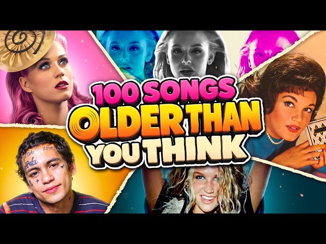 THESE SONGS ARE OLDER THAN YOU THINK!