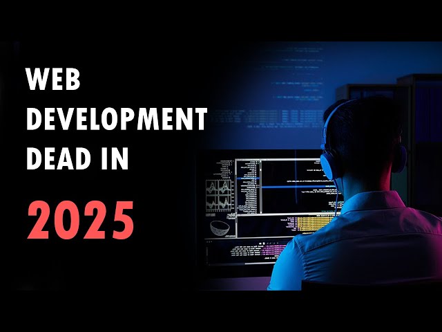 Is Web Development A Good Career In 2025? | Is Web Development REALLY Worth the Hype?