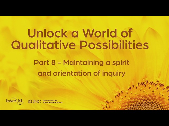 Unlock a World of Qualitative Possibilities 8: Maintaining a spirit and orientation of inquiry