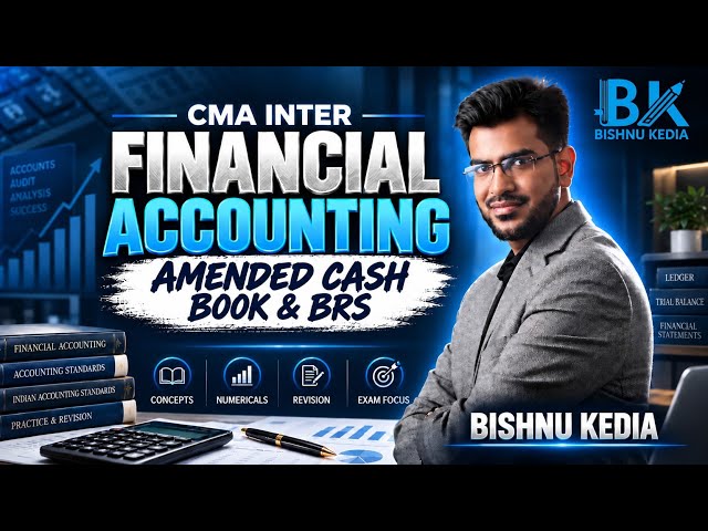 CMA Inter | Financial Accounting | Amended Cash Book and BRS | CA Bishnu Kedia