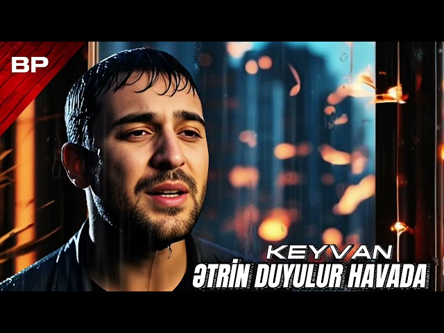 Keyvan - Ətrin Duyulur Havada 2025 Yeni Trend Mahnı