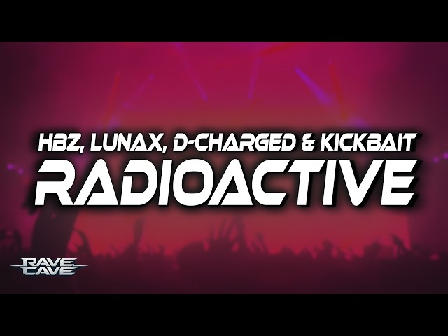 HBz, LUNAX, D-Charged & Kickbait - RADIOACTIVE (Lyrics)